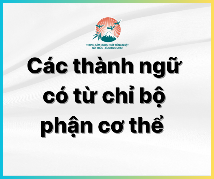 Từ ngữ chỉ bộ phận cơ thể: Tổng hợp và ứng dụng thú vị